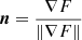 $\boldsymbol n=\frac {\nabla F}{\|\nabla F\|}$