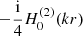 $-\frac {{\textrm {i}}}{4}H_0^{(2)}(kr)$