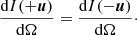 $ $\frac {{\textrm {d}}I(+\boldsymbol u)}{{\textrm {d}}{\mathrm {\Omega }}} = \frac {{\textrm {d}}I(-\boldsymbol u)}{{\textrm {d}}{\mathrm {\Omega }}}\cdot$ $
