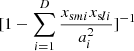 $[1-\sum _{i=1}^D\frac {x_{{\textrm {s}}mi}x_{{\textrm {s}}li}}{a_i^2}]^{-1}$