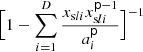 $\Bigl [1-\sum _{i=1}^D\frac {x_{{\textrm {s}}li}x_{{\textrm {s}}li}^{{{\mathsf{p}}}-1}}{a_i^{{\mathsf{p}}}}\Bigr ]^{-1}$