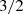${3}/{2}$