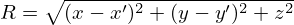 $ R = \sqrt {(x - x')^2 + (y - y')^2 + z^2} $