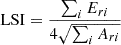 $ \displaystyle \mathrm{LSI}=\frac{\sum_i {E_{ri} } }{4\sqrt {\sum_i {A_{ri} } } } $
