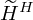 $ {\widetilde {H}}^{H} $