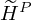 $ {\widetilde {H}}^{P} $