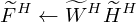 $$ {\widetilde {F}}^{H} \leftarrow {\widetilde {W}}^{H}{\widetilde {H}}^{H} $$