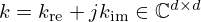 $ k=k_{\mathrm {re}}+jk_{\mathrm {im}} \in {\mathbb {C}}^{d\times d} $
