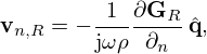 $$ {{\mathbf {v}}}_{n,R} = -\frac {1}{\mathrm {j}\omega \rho } \frac {\partial {{\mathbf {G}}}_R}{\partial _n}\,{\hat {{{\mathbf {q}}}}}, $$