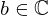 $ b \in {\mathbb {C}} $