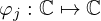$ \varphi _j:{\mathbb {C}}\mapsto {\mathbb {C}} $