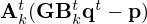 $ {{\mathbf {A}}}^t_k({{\mathbf {G}}}{{\mathbf {B}}}_k^t{{\mathbf {q}}}^t - {{\mathbf {p}}}) $