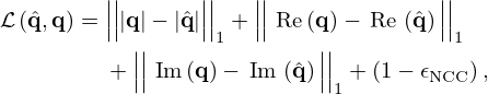 $$ \begin{aligned} {\cal {{L}}}\left ({\hat {{{\mathbf {q}}}}}, {{\mathbf {q}}}\right ) ={}& \Big |\Big | |{{\mathbf {q}}}| - |{\hat {{{\mathbf {q}}}}}| \Big |\Big |_1 + \Big |\Big | \mathop {\,\mathrm {Re}\,}\limits ({{\mathbf {q}}}) - \mathop {\,\mathrm {Re}\,}\limits \left ({\hat {{{\mathbf {q}}}}}\right ) \Big |\Big |_1 \\ &{}+ \Big |\Big |\mathop {\,\mathrm {Im}\,}\limits ({{\mathbf {q}}}) - \mathop {\,\mathrm {Im}\,}\limits \left ({\hat {{{\mathbf {q}}}}}\right ) \Big |\Big |_1 + \left (1 - \epsilon _{\mathrm {NCC}}\right ), \end{aligned} $$
