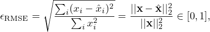 $$ \epsilon _{\mathrm {RMSE}} = \sqrt {\frac {\sum _{i} (x_i - {\hat {x}}_i)^2}{\sum _{i}x_i^2}} = \frac {||{{\mathbf {x}}}-{\hat {{{\mathbf {x}}}}}||_2^2}{||{{\mathbf {x}}}||_2^2} \in [0,1], $$