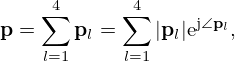 $$ {{\mathbf {p}}} = \sum _{l=1}^4 {{\mathbf {p}}}_l = \sum _{l=1}^4 |{{\mathbf {p}}}_l|\mathrm {e}^{\mathrm {j}\angle {{\mathbf {p}}}_l}, $$