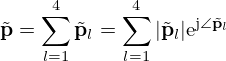 $$ {\tilde {{{\mathbf {p}}}}} = \sum _{l=1}^4 {\tilde {{{\mathbf {p}}}}}_l = \sum _{l=1}^4 |{\tilde {{{\mathbf {p}}}}}_l|\mathrm {e}^{\mathrm {j}\angle {\tilde {{{\mathbf {p}}}}}_l} $$
