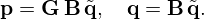 $$ {{\mathbf {p}}} = {{\mathbf {G}}}\,{{\mathbf {B}}}\,{\tilde {{{\mathbf {q}}}}}, \quad {{\mathbf {q}}} = {{\mathbf {B}}}\,{\tilde {{{\mathbf {q}}}}}. $$