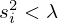 $ s_i^2 \lt \lambda $