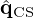 $ {\hat {{{\mathbf {q}}}}}_\mathrm {CS} $