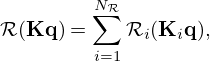 $$ {\cal {{R}}}({{\mathbf {K}}}{{\mathbf {q}}}) = \sum _{i=1}^{N_{\cal {{R}}}}{\cal {{R}}}_i({{\mathbf {K}}}_i{{\mathbf {q}}}), $$
