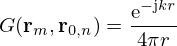 $$ G({{\mathbf {r}}}_m, {{\mathbf {r}}}_{0,n}) = \frac {\mathrm {e}^{-\mathrm {j}kr}}{4 \pi r } $$