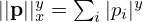 $ ||{{\mathbf {p}}}||_x^y = \sum _i |p_i|^y $