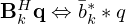 $ {{\mathbf {B}}}^H_k{{\mathbf {q}}} \Leftrightarrow \bar {b}^*_k \ast q $