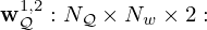 $ {{\mathbf {w}}}^{1,2}_{{\cal {{Q}}}}: N_{\cal {{Q}}} \times N_w \times 2: $
