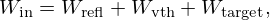 $$ W_{{\textrm {in}}} = W_{{\textrm {refl}}} +W_{{\textrm {vth}}} +W_{{\textrm {target}}}, $$