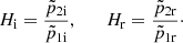 $$ \begin{aligned} H_\mathrm{i} = \frac{\tilde{p}_{2\mathrm{i} }}{\tilde{p}_{1\mathrm{i} }}, \qquad H_\mathrm{r} = \frac{\tilde{p}_{2\mathrm{r} }}{\tilde{p}_{1\mathrm{r} }}\cdot \end{aligned} $$