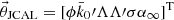 $ \vec{\theta}_{\mathrm{JCAL}} = [\phi \bar{k}_{0}\prime {\mathrm{\Lambda}} {\mathrm{\Lambda}}\prime \sigma \alpha_{\infty}]^{\mathrm{T}} $
