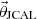 $ \vec{\theta}_{\mathrm{JCAL}} $