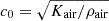 $ c_0=\sqrt{K_{\mathrm{air}} / \rho_{\mathrm{air}}} $