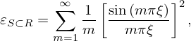 $$ \varepsilon _{S \subset R} = \sum _{m=1}^{\infty } \frac {1}{m} \left [\frac {\sin \left (m\pi \xi \right )}{m\pi \xi } \right ] ^{2}, $$
