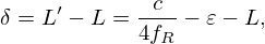 $$ \delta = L' - L = \frac {c}{4f_R} - \varepsilon - L, $$