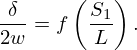 $$ \frac {\delta }{2w} = f\left (\frac {S_1}{L}\right ). $$