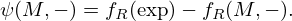 $$ \psi (M, -) = f_R({\mathrm {exp}})-f_R(M, -). $$