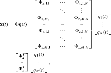 $$ \begin{aligned} \mathbf x (t)&= \mathbf \Phi \mathbf q (t)=\begin{bmatrix} \mathrm{\Phi }_{x,1,1}&\quad \cdots&\quad \mathrm{\Phi }_{x,1,N}\\ \vdots&\quad \ddots&\quad \vdots \\ \mathrm{\Phi }_{x,M,1}&\quad \cdots&\quad \mathrm{\Phi }_{x,M,N}\\ \text{--}&\quad \text{--}&\quad \text{--}\\ \mathrm{\Phi }_{z,1,1}&\quad \cdots&\quad \mathrm{\Phi }_{z,1,N}\\ \vdots&\quad \ddots&\quad \vdots \\ \mathrm{\Phi }_{z,M,1}&\quad \cdots&\quad \mathrm{\Phi }_{z,M,N}\\ \end{bmatrix}\begin{bmatrix} q_{1}(t)\\ \vdots \\ q_{N}(t) \end{bmatrix}\nonumber \\&=\begin{bmatrix} \mathbf \Phi ^{T}_{x}\\ \text{--}\\ \mathbf \Phi ^{T}_{z}\end{bmatrix}\begin{bmatrix} q_{1}(t)\\ \vdots \\ q_{N}(t) \end{bmatrix}, \end{aligned} $$
