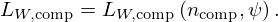 $$ L_{W,{\mathrm {comp}}} = L_{W,{\mathrm {comp}}}\left (n_{\mathrm {comp}}, \psi \right ). $$