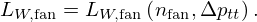 $$ L_{W,{\mathrm {fan}}} = L_{W,{\mathrm {fan}}}\left (n_{\mathrm {fan}}, {\mathrm {\Delta }} p_{tt}\right ). $$