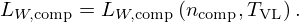 $$ L_{W,{\mathrm {comp}}} = L_{W,{\mathrm {comp}}}\left (n_{\mathrm {comp}}, T_{\mathrm {VL}}\right ). $$