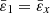 $ \bar {{\varepsilon }}_{1} =\bar {{\varepsilon }}_{x} $