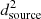 $ d_{\mathrm {source}}^{2} $