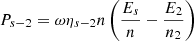 $$ \begin{aligned} P_{s-2}=\omega \eta _{s-2}n\left( \frac{E_{s}}{n}-\frac{E_{2}}{n_{2}} \right) \end{aligned} $$