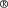 $ ^{{{\textregistered }}} $