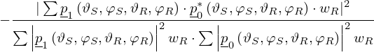 $$ \quad - \frac {|\sum \underline {p}_1\left (\vartheta _S, \varphi _S, \vartheta _R, \varphi _R\right ) \cdot \underline {p}_0^*\left (\vartheta _S, \varphi _S, \vartheta _R, \varphi _R\right ) \cdot w_R|^2} {\sum \left |\underline {p}_1\left (\vartheta _S, \varphi _S, \vartheta _R, \varphi _R\right )\right |^2 w_R \cdot \sum \left |\underline {p}_0\left (\vartheta _S, \varphi _S, \vartheta _R, \varphi _R\right )\right |^2 w_R } $$