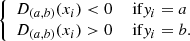 Mathematical equation: $$ {\left\{ \begin{array}{ll} D_{(a, b)}(x_i) < 0&\text{ if} y_i = a \\ D_{(a, b)}(x_i) > 0&\text{ if} y_i = b. \end{array}\right.} $$