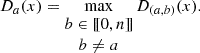 Mathematical equation: $$ \begin{aligned} D_a(x) = \max _{\begin{matrix} b \in [\![0, n ]\!]\\ b \not = a \end{matrix}}D_{(a, b)}(x). \end{aligned} $$