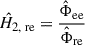 Mathematical equation: $$ \begin{aligned} \hat{H}_{2, \text{ re}} = \frac{\hat{\mathrm{\Phi }}_{\rm ee}}{\hat{\mathrm{\Phi }}_{\rm re}} \end{aligned} $$