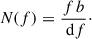 Mathematical equation: $$ \begin{aligned} N(f) = \frac{f \,b}{\text{ d} f}\cdot \end{aligned} $$